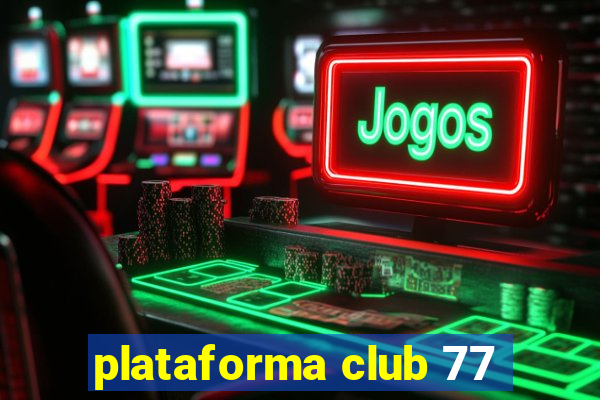 plataforma club 77